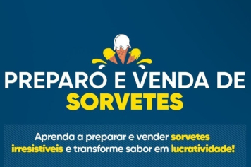 Curso de Preparo e Venda de Sorvetes Artesanais abre inscrições na próxima quarta-feira