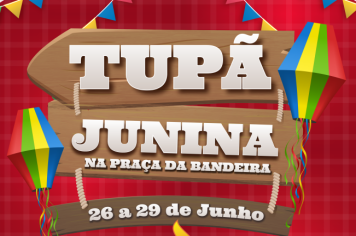 Tupã Junina será realizado de 26 a 29 de junho