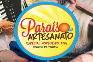 Amanhã tem Paraíso do Artesanato especial Novembro Azul