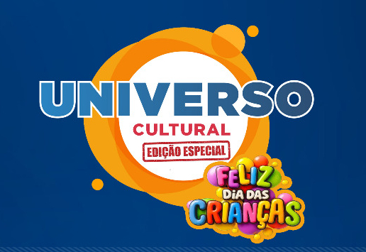 Universo Cultural - Dia das Crianças acontece neste final de semana