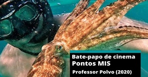 Pontos MIS realizará debate sobre o documentário “Professor Polvo”