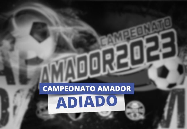 Início do Campeonato Amador de Futebol é adiado para 30/7